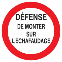 Panneau PVC disque 30 cm « Défense de monter sur l'échafaudage »