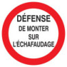 Panneau PVC disque 30 cm « Défense de monter sur l'échafaudage »